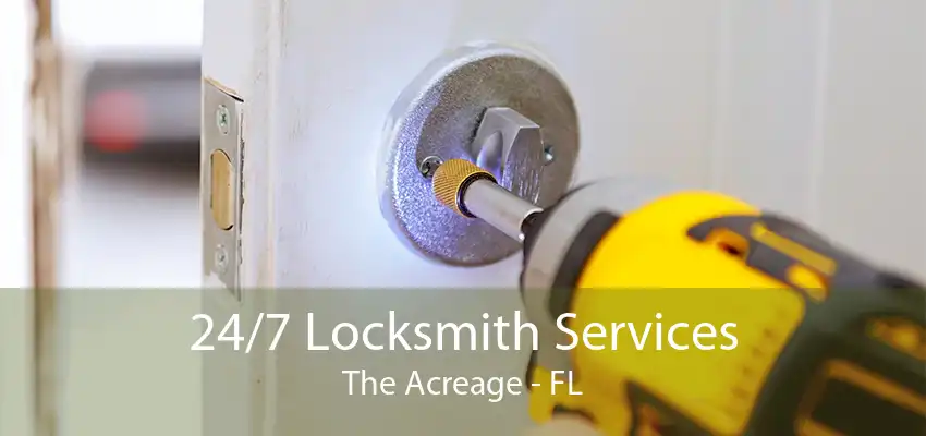 24/7 Locksmith Services The Acreage - FL