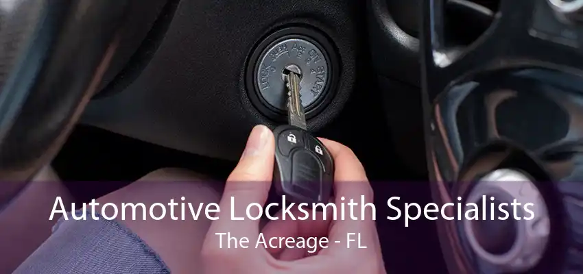 Automotive Locksmith Specialists The Acreage - FL