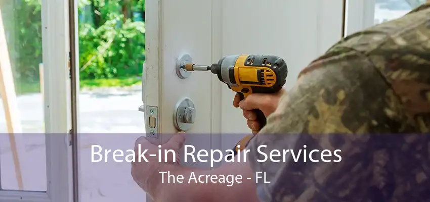 Break-in Repair Services The Acreage - FL