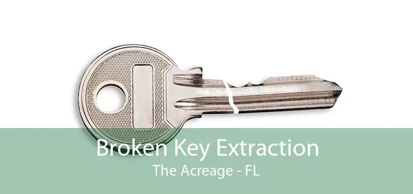 Broken Key Extraction The Acreage - FL