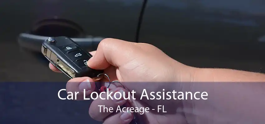 Car Lockout Assistance The Acreage - FL