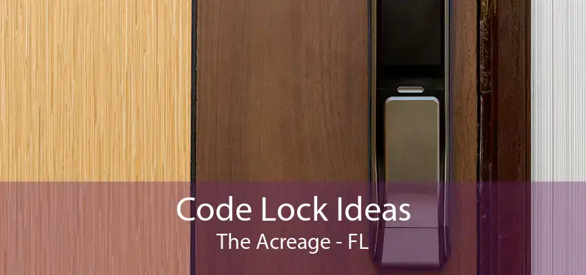 Code Lock Ideas The Acreage - FL