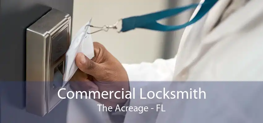 Commercial Locksmith The Acreage - FL