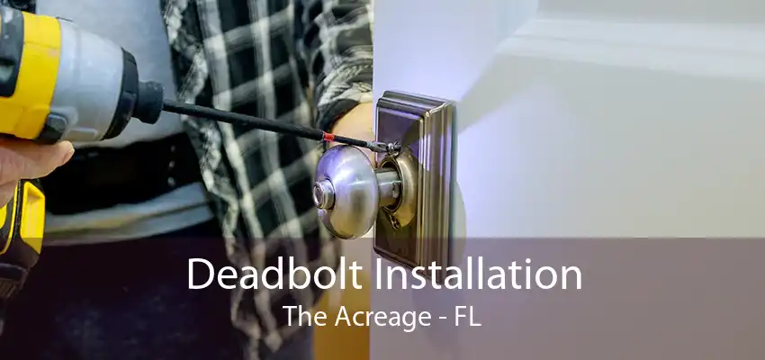 Deadbolt Installation The Acreage - FL