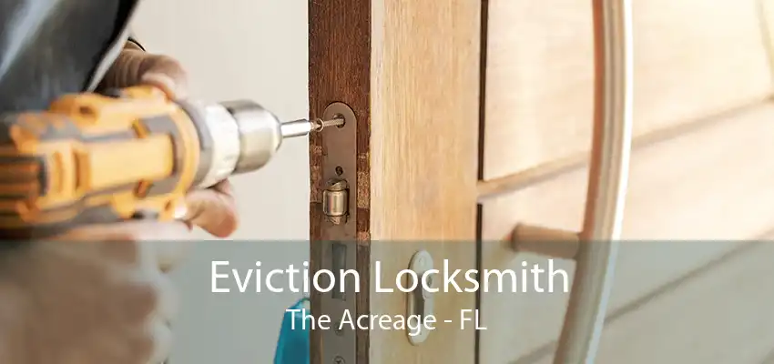 Eviction Locksmith The Acreage - FL