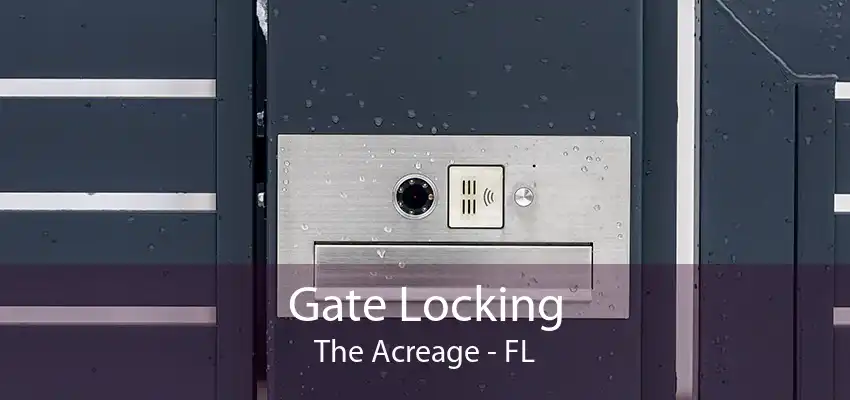 Gate Locking The Acreage - FL