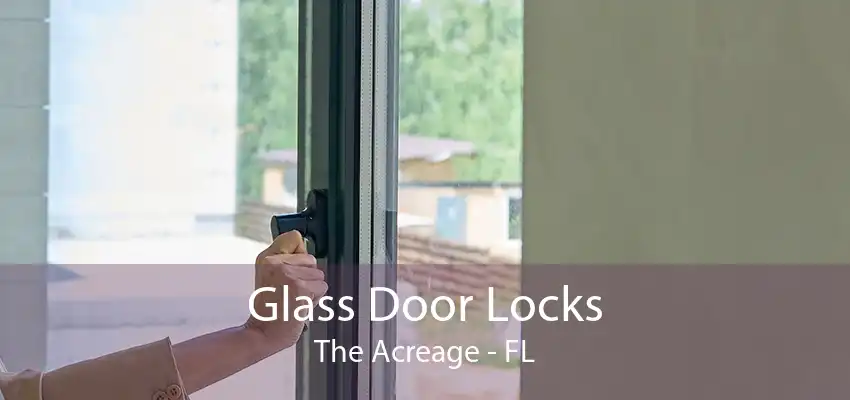 Glass Door Locks The Acreage - FL