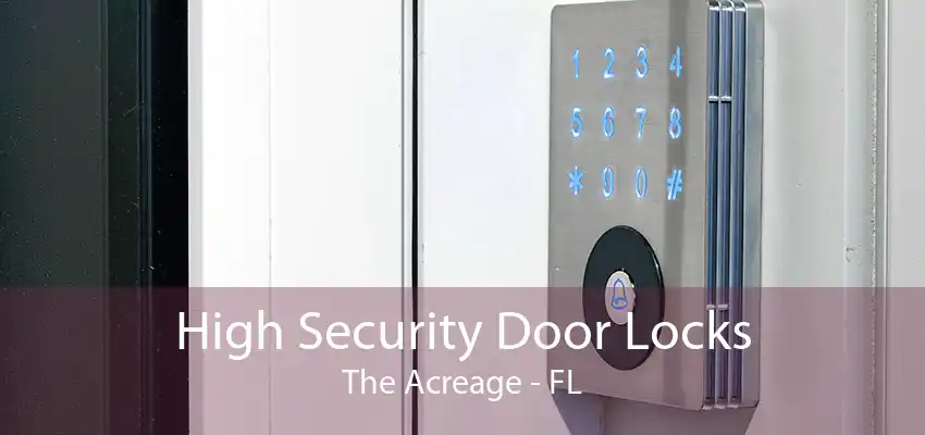 High Security Door Locks The Acreage - FL