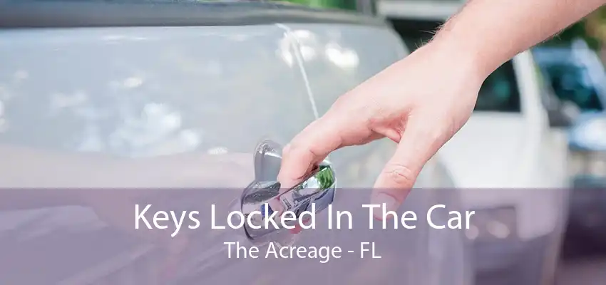 Keys Locked In The Car The Acreage - FL