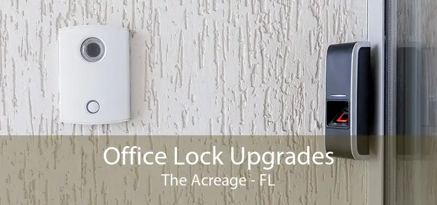 Office Lock Upgrades The Acreage - FL