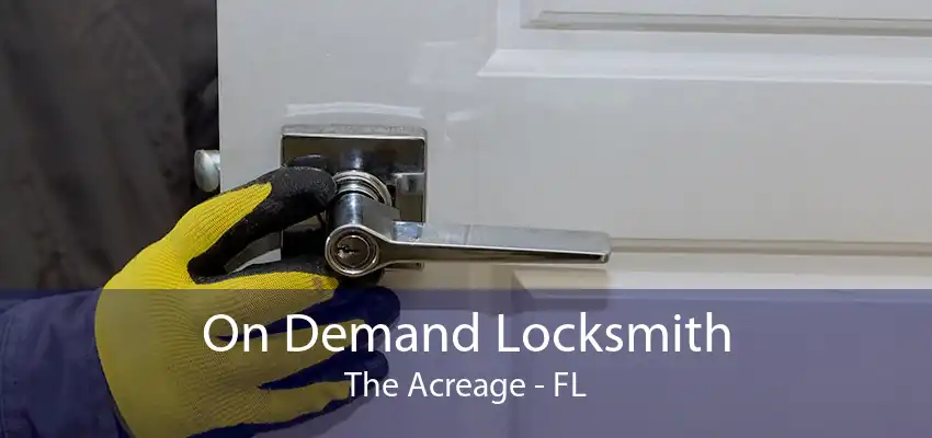 On Demand Locksmith The Acreage - FL