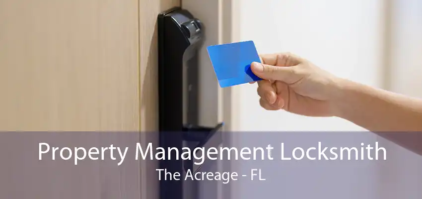 Property Management Locksmith The Acreage - FL