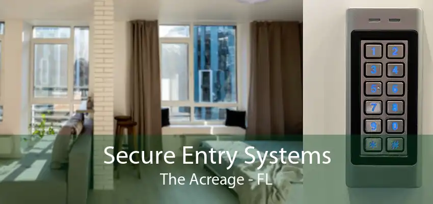 Secure Entry Systems The Acreage - FL