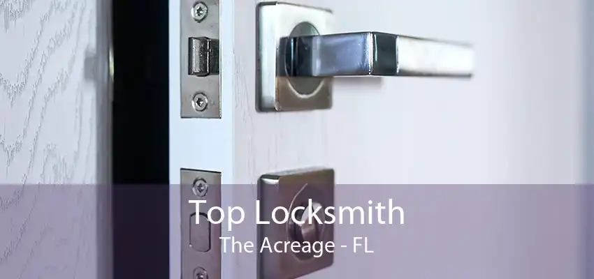 Top Locksmith The Acreage - FL